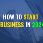 How to start a business in 2024