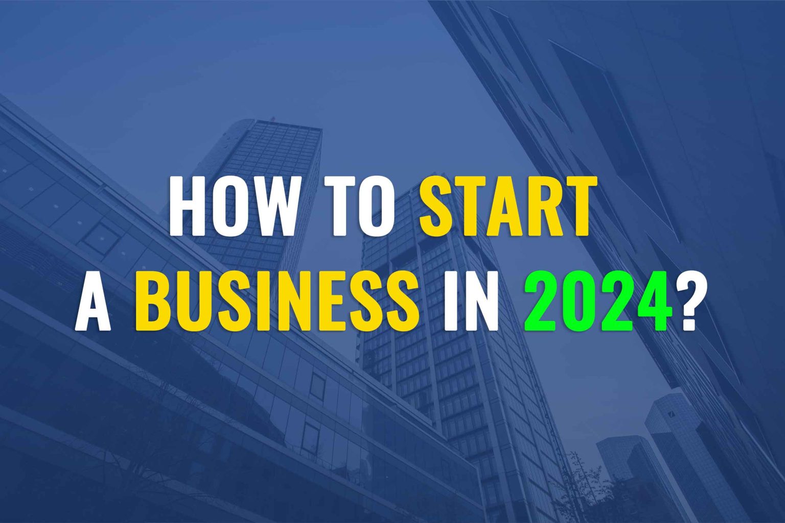 How to start a business in 2024