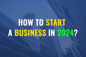 How to start a business in 2024